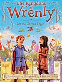 (The)Kingdom of Wrenly. 7, Let the Games Begin!