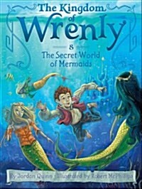 (The)Kingdom of Wrenly. 8, Secret world of mermaids